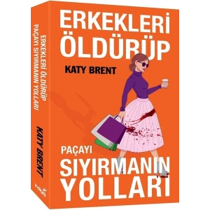 Erkekleri Öldürüp Paçayı Sıyırmanın Yolları - Katy Brent