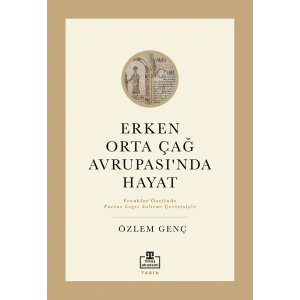 Erken Orta Çağ Avrupasında Hayat - Özlem Genç