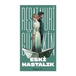 Eski Hastalık - Reşat Nuri Güntekin
