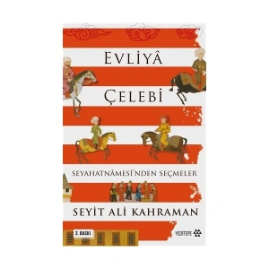 Evliya Çelebi Seyahatnamesinden Seçmeler - Seyit Ali Kahraman