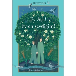 Ey Aşk! Ey En Sevdiğim! - Hayati Sır