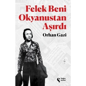 Felek Beni Okyanustan Aşırdı - Orhan Gazi