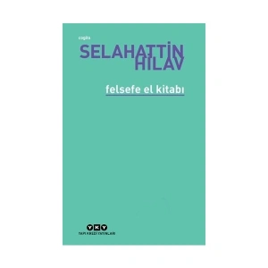 Felsefe El Kitabı - Selahattin Hilav