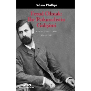 Freud Olmak: Bir Psikanalistin Gelişimi - Adam Phillips