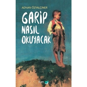 Garip Nasıl Okuyacak - Adnan Özyalçıner