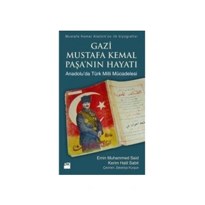 Gazi Mustafa Kemal Paşa’nın Hayatı
