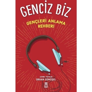 Genciz Biz: Gençlik Psikolojisi - Orhan Gümüşel