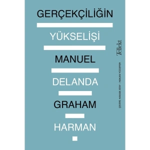 Gerçekçiliğin Yükselişi - Graham Harman
