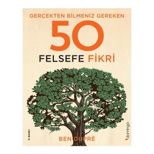 Gerçekten Bilmeniz Gereken 50 Felsefe Fikri (Ciltli) - Ben Dupre