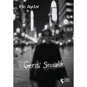 Gerisi Sessizlik - Efe Aydar