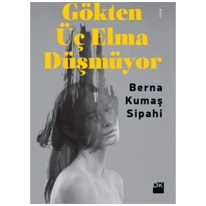 Gökten Üç Elma Düşmüyor - Berna Kumaş Sipahi