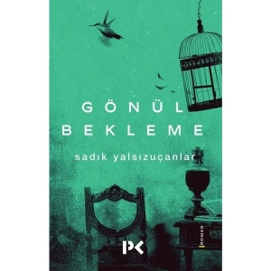 Gönül Bekleme - Sadık Yalsızuçanlar
