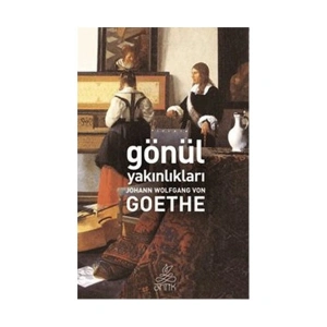 Gönül Yakınlıkları-Johann Wolfgang Von Goethe