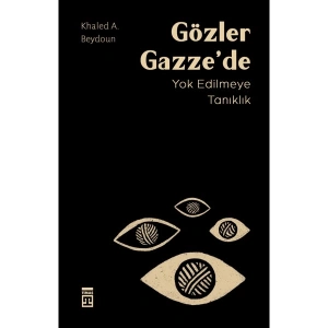 Gözler Gazzede: Yok Edilmeye Tanıklık - Khaled A. Beydoun