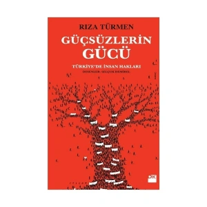 Güçsüzlerin Gücü- TürkiyeDe İnsan Hakları - Rıza Türmen