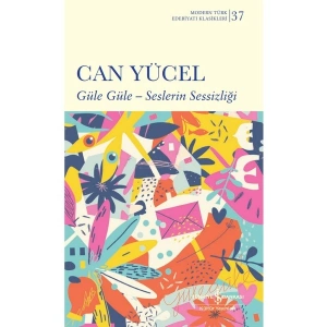 Güle Güle: Seslerin Sessizliği - Can Yücel Ciltsiz 136 Sayfa