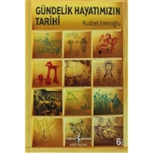 Gündelik Hayatımızın Tarihi - Kudret Emiroğlu