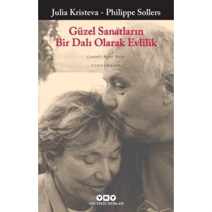 Güzel Sanatların Bir Dalı Olarak Evlilik - Julia Kristeva
