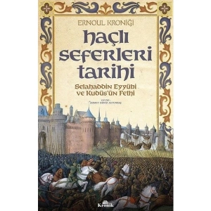 Haçlı Seferleri Tarihi-Selahaddin Eyyubi Ve KudüsÜn Fethi