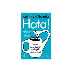 Hata! - Neden Hata Yapmak En Büyük Yeteneğimiz? - Kathryn Schulz