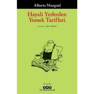 Hayali Yerlerden Yemek Tarifleri - Alberto Manguel