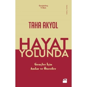 Hayat Yolunda Gençler İçin Anılar Ve Öneriler - Taha Akyol