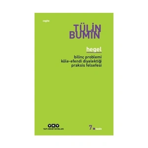 Hegel - Bilinç Problemi, Köle-Efendi Diyalektiği Praksis Felsefesi