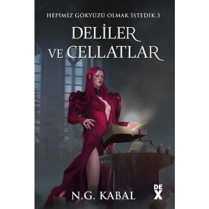 Hepimiz Gökyüzü Olmak İstedik 3 - Deliler ve Cellatlar (Ciltli ) - N. G. Kabal