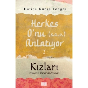 Herkes O’nu (S.a.v.) Anlatıyor - 2 - Hatice Kübra Tongar