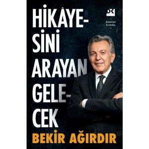 Hikâyesini Arayan Gelecek - Bekir Ağırdır