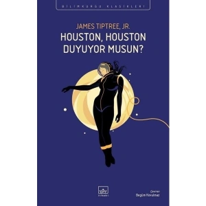 Houston, Houston Duyuyor Musun? - James Tiptree Jr