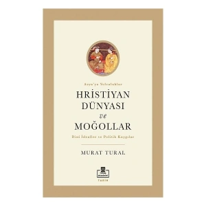 Hristiyan Dünyası ve Moğollar - Murat Tural