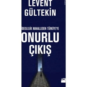 İdeolojik Mahalleden Türkiyeye Onurlu Çıkış - Levent Gültekin