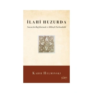 Ilahi Huzurda & Sonsuzla Bağ Kurmak ve Bilinçli Farkındalık - Kabir Helminski