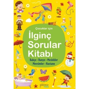 İlginç Sorular Kitabı - Bahçe, Banyo, Meslekler, Hastane (Ciltli)