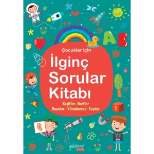 İlginç Sorular Kitabı (Keşifler - Harfler - Duyular - Vücudumuz - Sayılar)