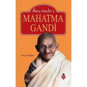 İlham Verenler - 4 Mahatma Gandi – Sevgi Başman