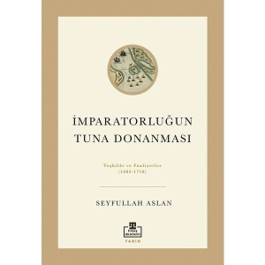 İmparatorluğun Tuna Donanması - Seyfullah Aslan