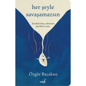 İndigo Kitap Her Şeyle Savaşamazsın Özgür Bacaksız Ciltsiz Eser 192 Sayfa