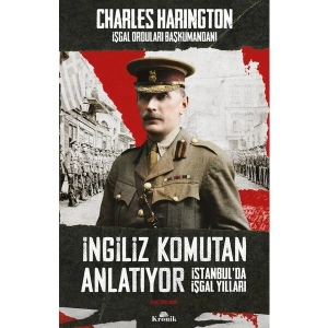 İngiliz Komutan Anlatıyor - Charles Harington 320 Sayfa