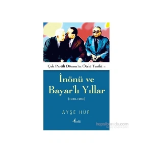 İnönü Ve Bayarlı Yıllar-Ayşe Hür