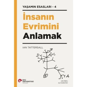 İnsan Evrimini Anlamak - Yaşamın Esasları 4 - Ian Tattersall