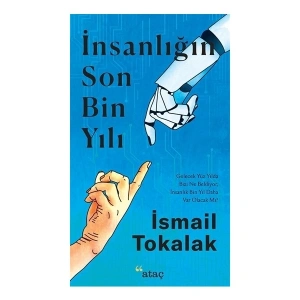 İnsanlığın Son Bin Yılı - İsmail Tokalak