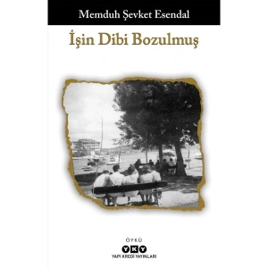 İşin Dibi Bozulmuş - Memduh Şevket Esendal