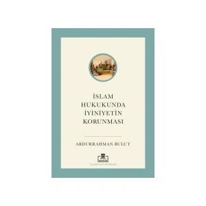 İslam Hukukunda Iyiniyetin Korunması - Abdurrahman Bulut