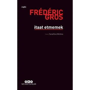 İtaat Etmemek - Frederic Gros