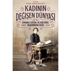 Kadının Değişen Dünyası - Ayşen Müderrisoğlu