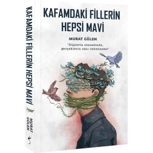 Kafamdaki Fillerin Hepsi Mavi - Murat Gülen