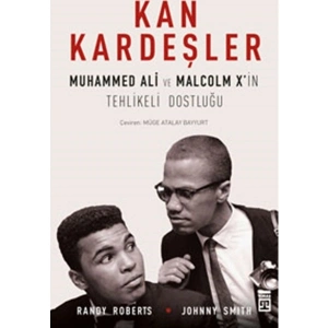 Kan Kardeşler: Muhammed Ali Ve Malcom X’ İn Tehlikeli Dostluğu - Johnny Smith