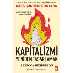 Kaos İçindeki Dünyada Kapitalizmi Yeniden Tasarlamak - Rebecca Henderson